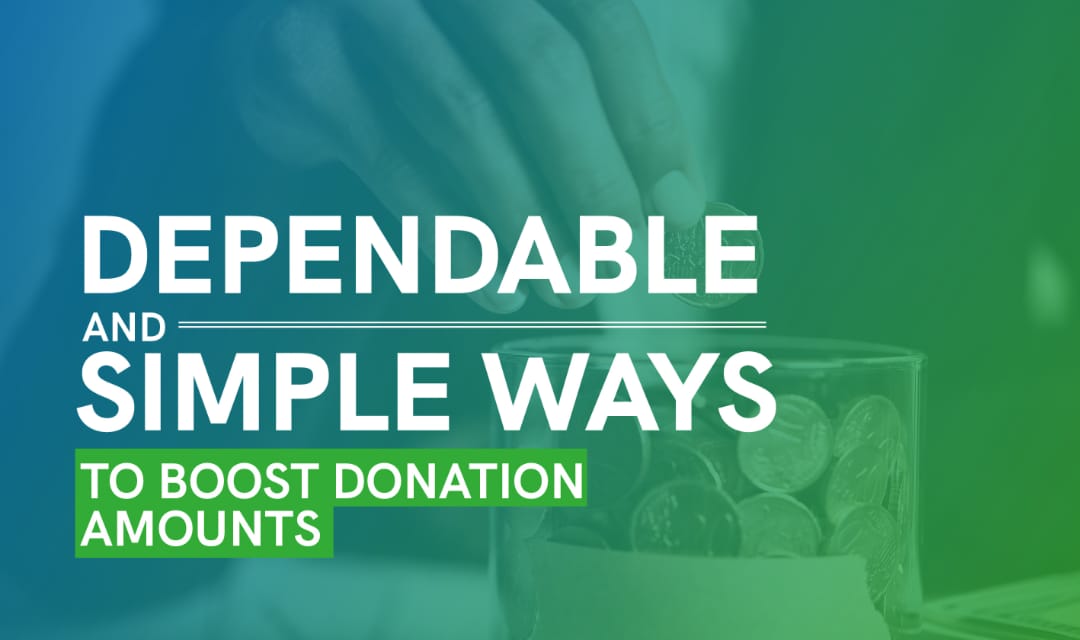 4 Dependable and Simple Ways to Boost Donation Amounts