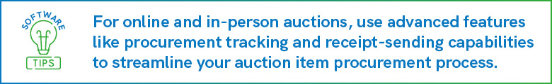 For online and in-person auctions, use advanced features like procurement tracking and receipt-sending capabilities to streamline your auction item procurement process.