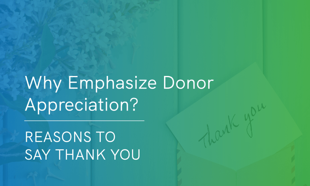 Why Emphasize Donor Appreciation? 5 Reasons to Say Thank You