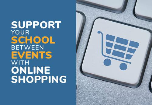 Support Your School Between Events with Online Shopping