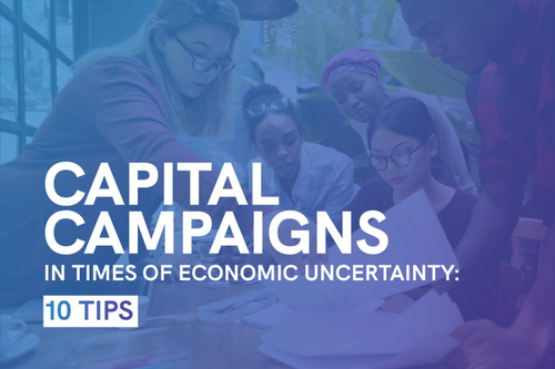 The title of the article: Capital Campaigns in Times of Economic Uncertainty: 10 Tips