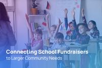 The article's title, 'Connecting School Fundraisers to Larger Community Needs,' overlaid on a photo of elementary students raising their hands in a classroom.