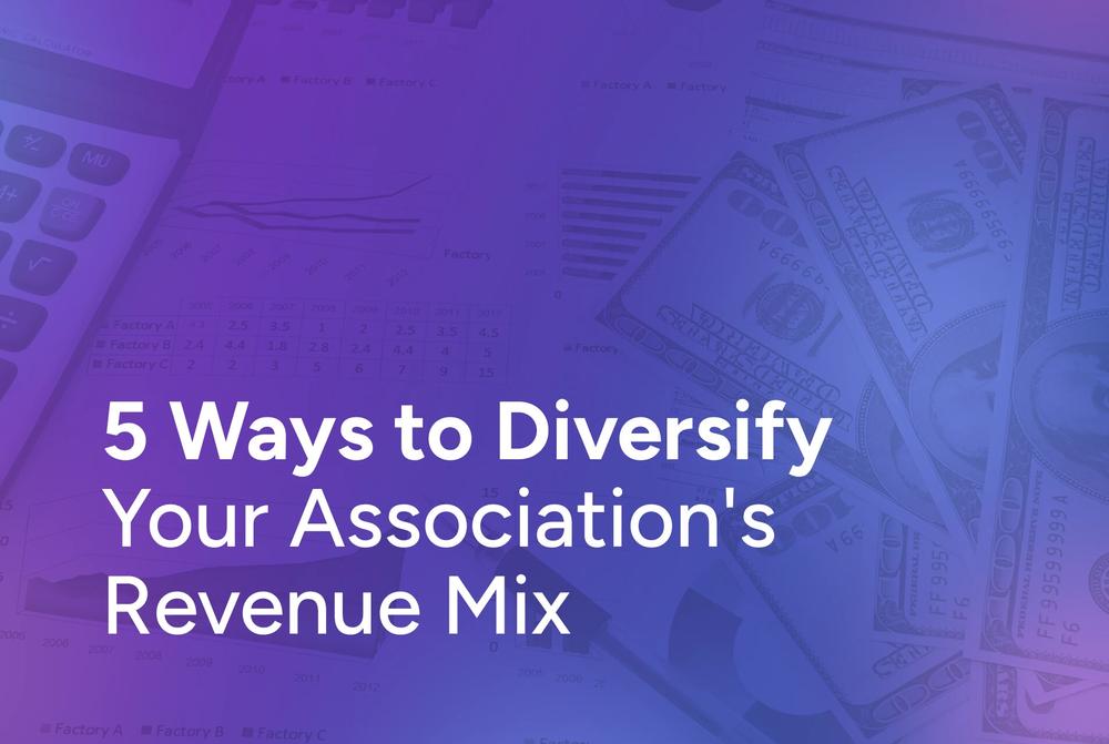 The title of the post, “5 Ways to Diversify Your Association's Revenue Mix”
