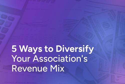 The title of the post, “5 Ways to Diversify Your Association's Revenue Mix”